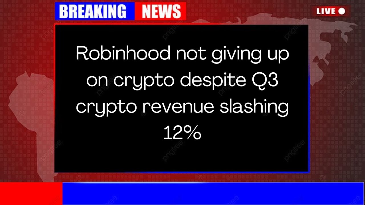 Robinhood not giving up on crypto despite Q3 crypto revenue slashing 12%