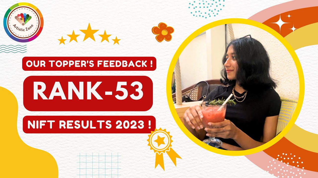 NIFT RANK- 53 | ARTISTIC ZONE STUDENT'S FEEDBACKS | NIFT ENTRANCE RESULTS 2023 | TOPPERS REVIEW