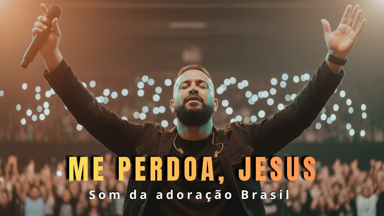 Essa Canção Vai Tocar Seu Coração | Me perdoa, Jesus | Louvor Exclusivo e Profundo