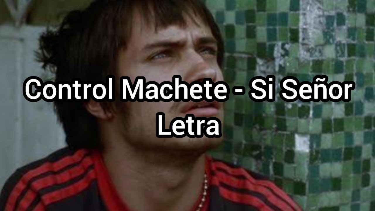 Amores Perros (Control Machete - Si Se&ntilde;or) Letra