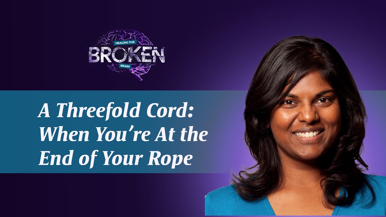 A Threefold Cord: When You’re At the End of Your Rope | Dr. Angeline Brauer