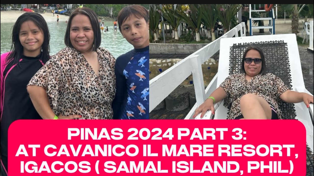 PINAS 2024 PART 3 : CAVANICO IL MARE RESORT, IGACOS, ( SAMAL ISLAND)  .