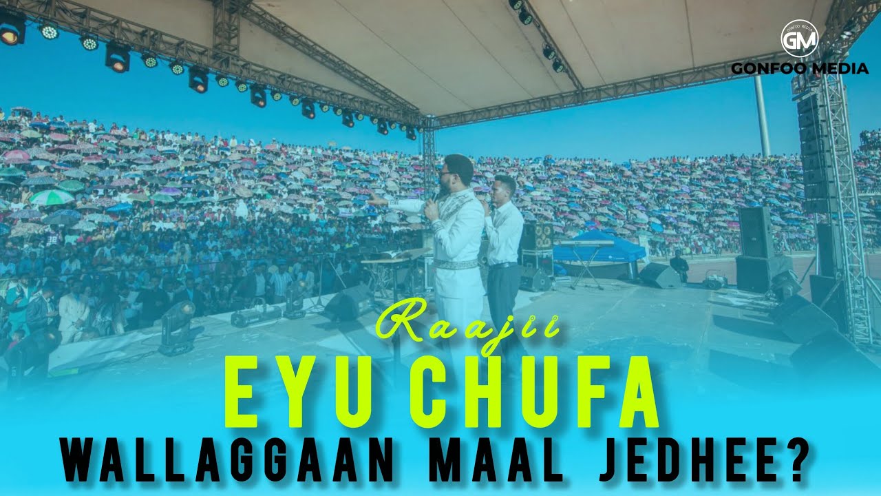 Raajii Eyu Chufa | Jalqaba utuu hin argiin kanan jaalladhe Yesusdha lammaffarrati Wallaggaadha