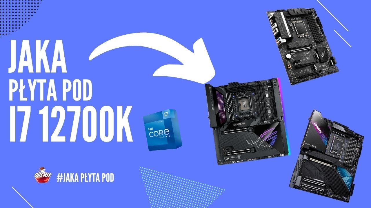 Jaka płyta gł&oacute;wna pod i7 12700k