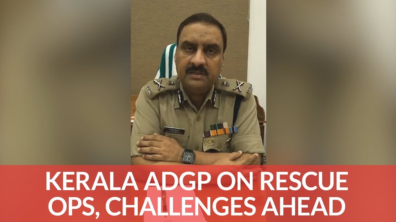 Kerala Floods: ADGP Sudhesh Kumar Speaks To Outlook On Rescue Ops, Challenges Ahead