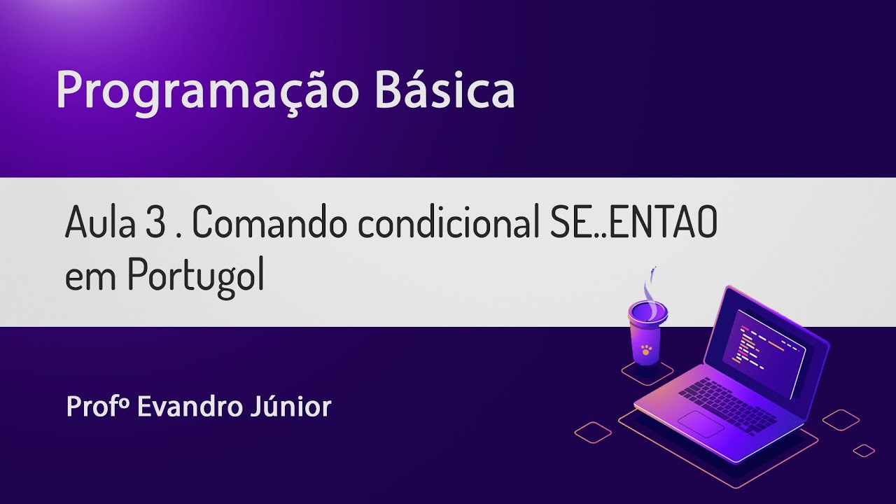 Programação Básica Aula 03 - Comando condicional SE..ENTAO em Portugol