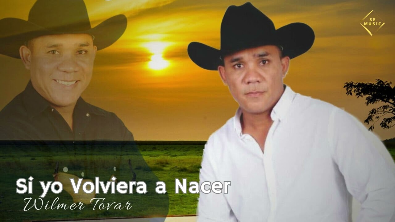 Wilmer Tovar - Si yo Volviera a Nacer