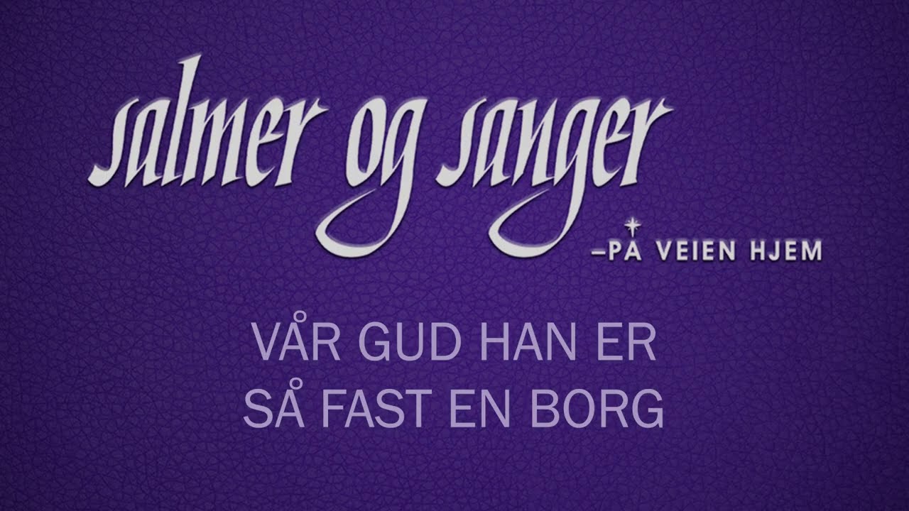 310 Vår Gud han er så fast en borg