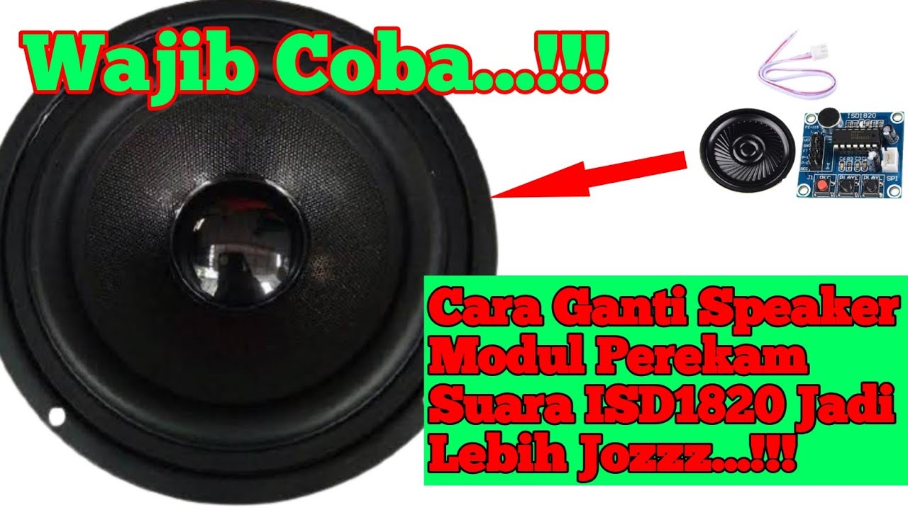 Ganti Speaker Mini Modul perekam suara ISD1820 Jadi Lebih Besar Cocok Buat Jualan Keliling.