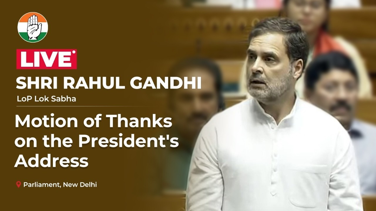 LIVE: LoP Shri Rahul Gandhi's reply to the motion of thanks on the President's address.