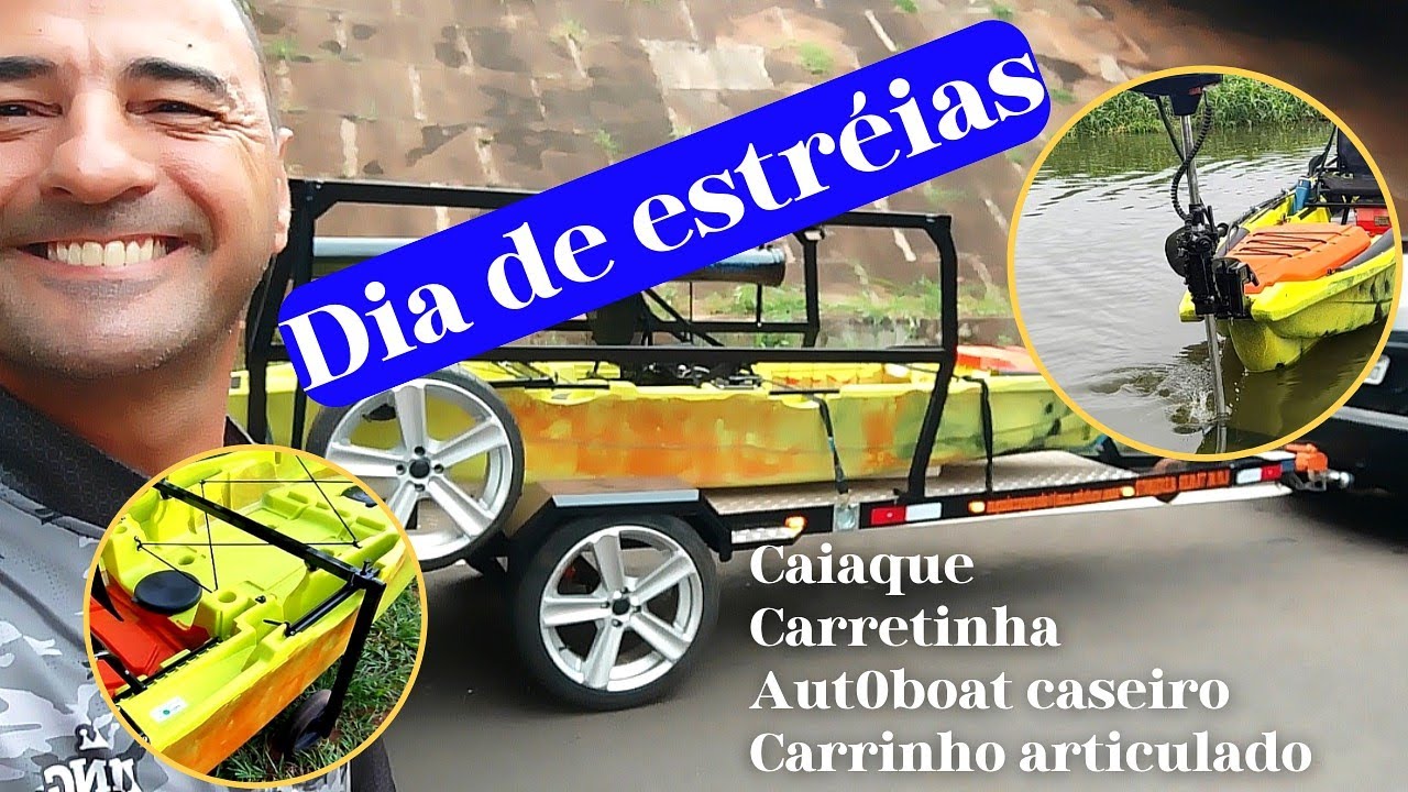 ESTRÉIA COMPLETA: caiaque, control boat, carrinho articulado e carretinha reboque