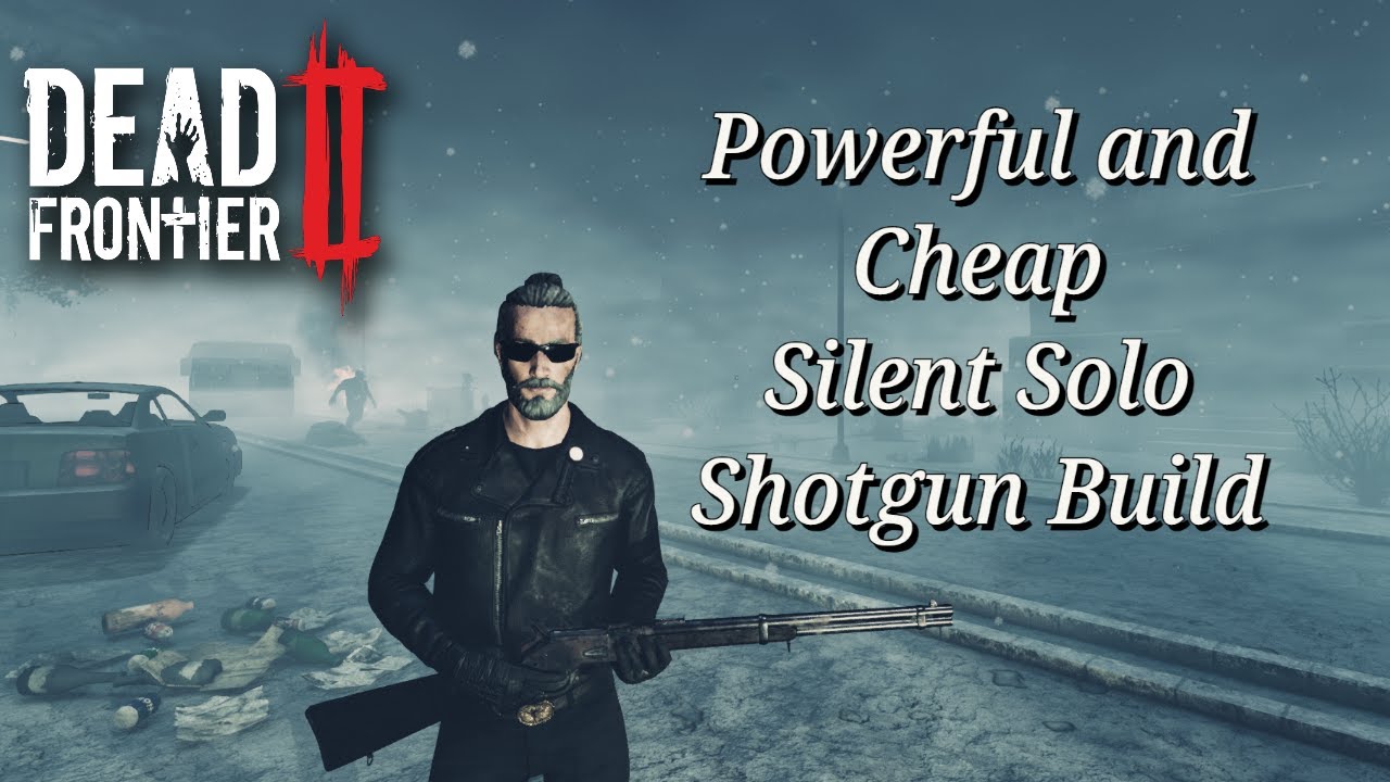 Dead Frontier 2 - Cheap Solo Silent Shotgun Build