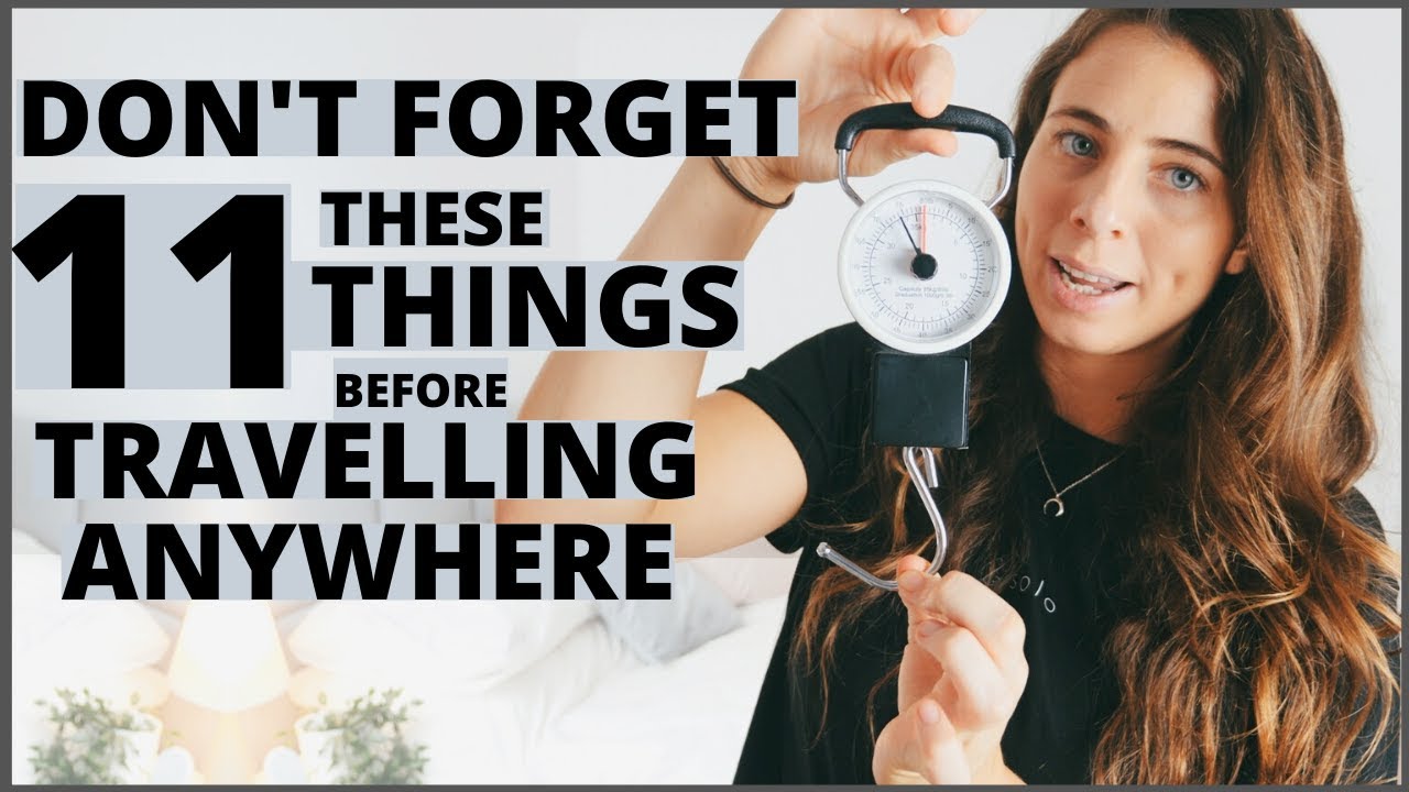 11 IMPORTANT THINGS TO REMEMBER BEFORE TRAVELLING ANYWHERE
