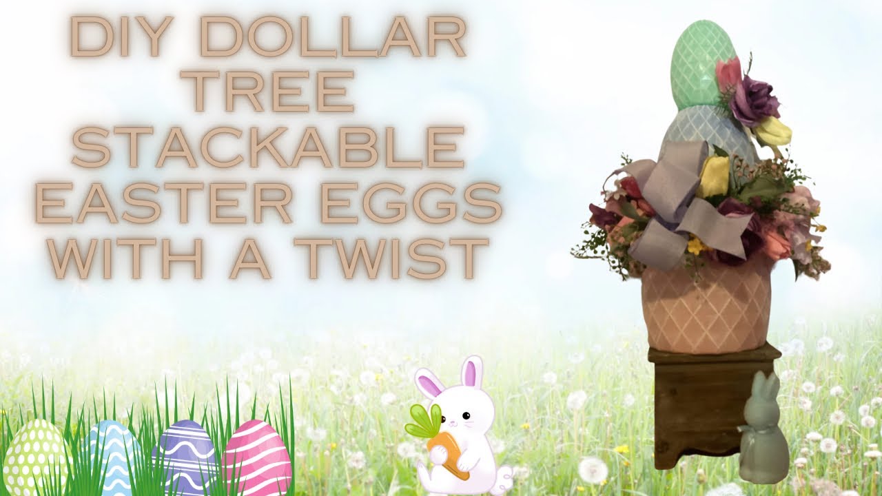 DIY DOLLAR TREE STACKABLE EGGS WITH A FUN TWIST