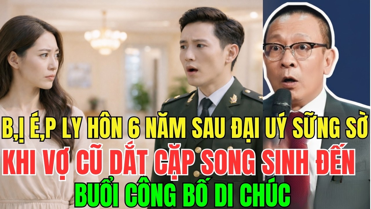 B,ị É,p Ly Hôn 6Năm Sau Đại Uý Sững Sờ Khi Vợ Cũ Dắt Cặp Song Sinh Xuất Hiện Trong Buổi CôngBốDiChúc