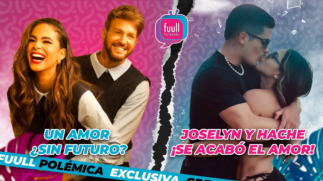 JOSELYN Y HACE &iexcl;TERMINARON! 😱🔥LA VERDAD AQU&Iacute; / AXEL Y VALERIA UN AMOR &iquest;SIN FUTURO? 😰💥