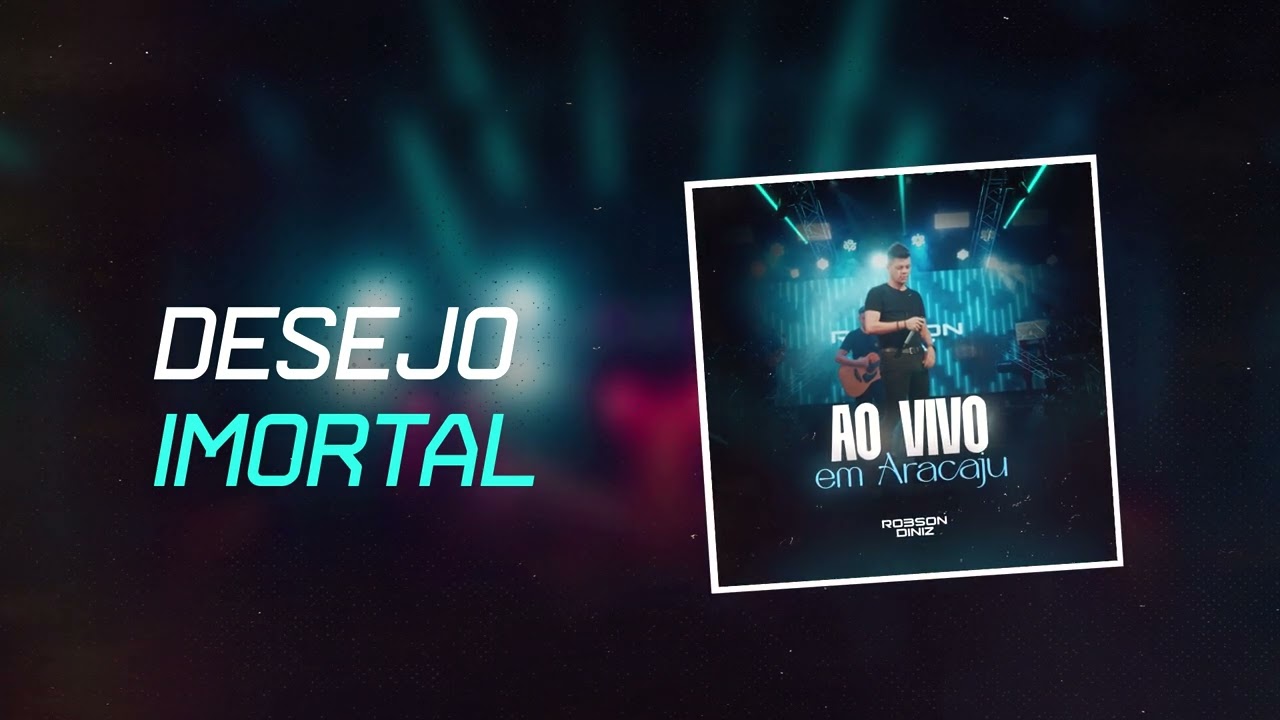 Desejo Imortal - Robson Diniz (Ao Vivo em Aracaju)