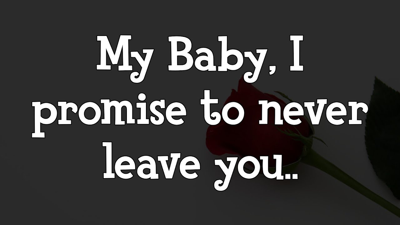 My Baby, I Promise To Never Leave You..❤️ - Someone Special Love Message #lovepoetry