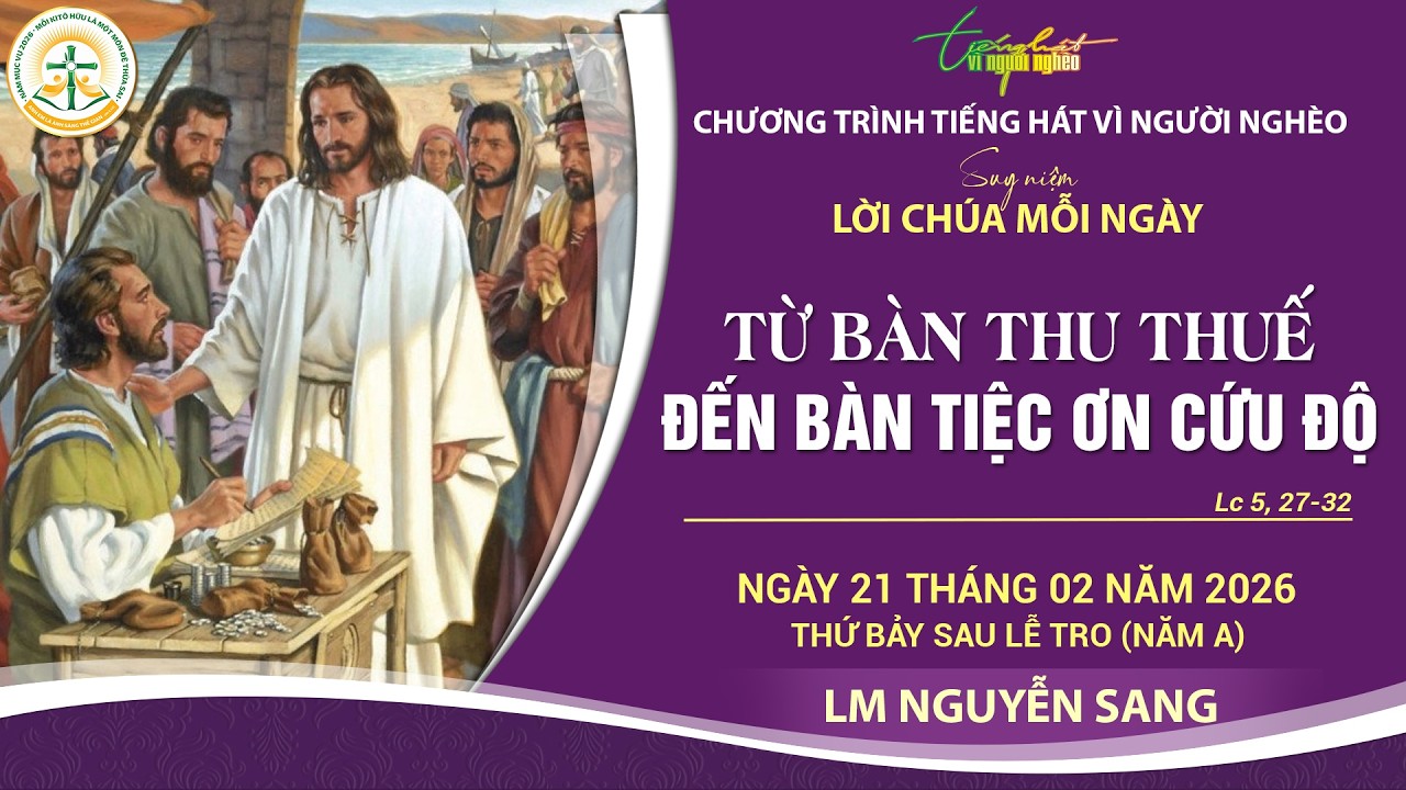 SUY NIỆM LỜI CHÚA MỖI NGÀY | TỪ BÀN THU THUẾ ĐẾN BÀN TIỆC ƠN CỨU ĐỘ | LM NGUYỄN SANG | 21.02.2026