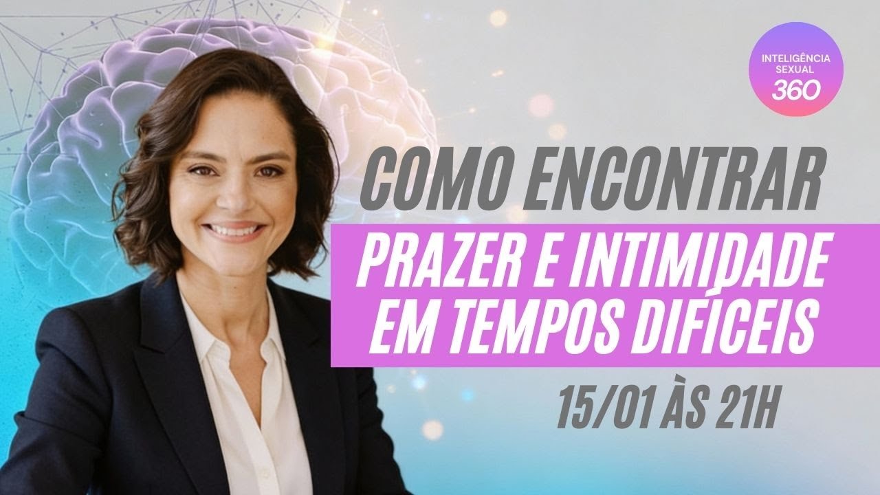 EPISÓDIO 2 | Inteligência Sexual 360 | Como encontrar prazer e intimidade em tempos difíceis