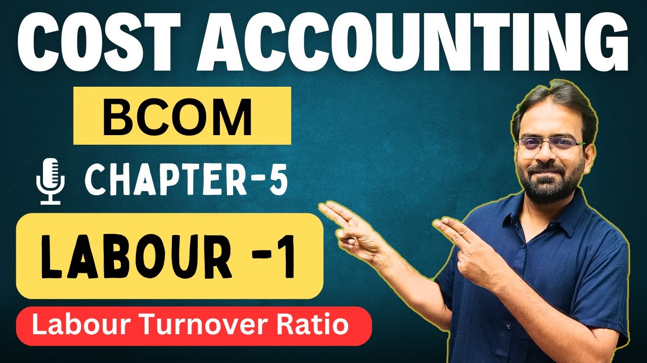 Cost Accounting Chapter-5 | Labour-1 | CWG for BCOM