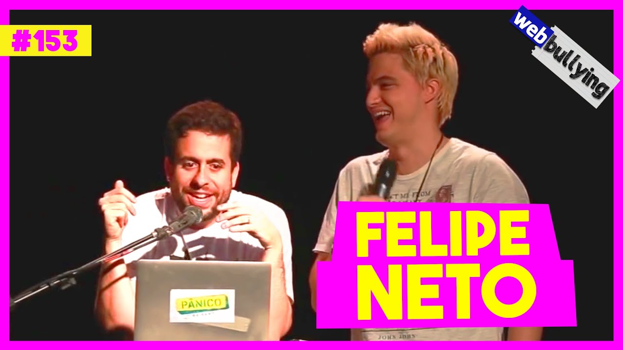 WEBBULLYING #153 - FELIPE NETO