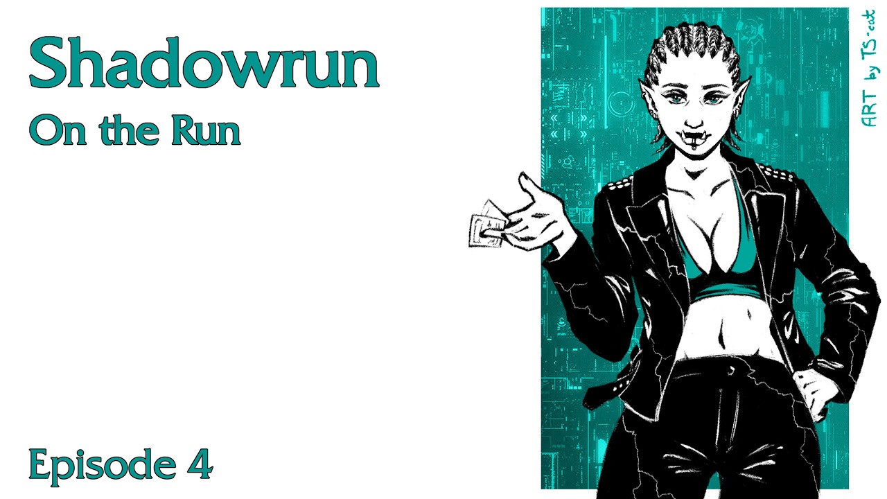 Shadowrun: On the Run. Ep. 4