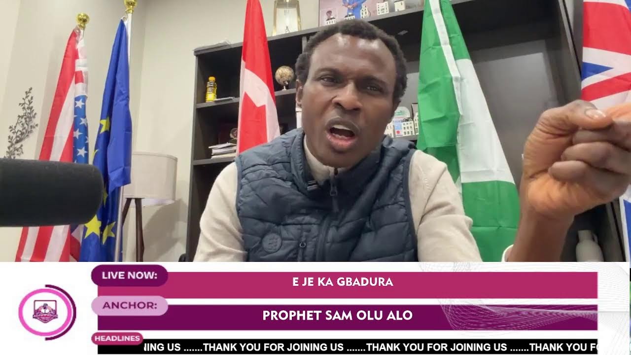 E JE KA GBADURA PELU PROPHET SAM OLU ALO