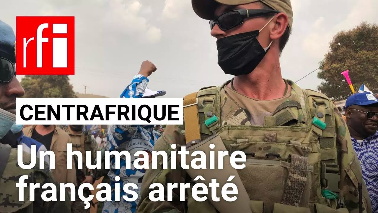 Centrafrique : arrestation d'un humanitaire français de MSF par des mercenaires russes • RFI