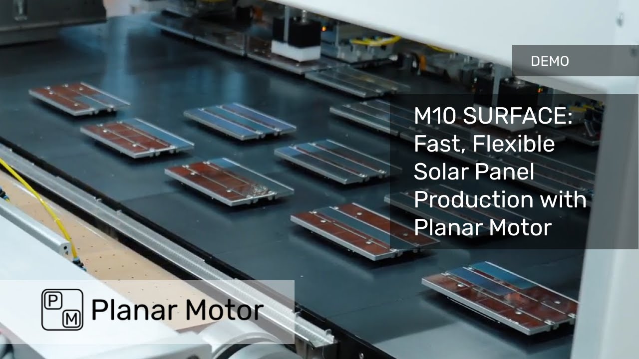 M10 SURFACE: Fast, Flexible Solar Panel Production with Planar Motor