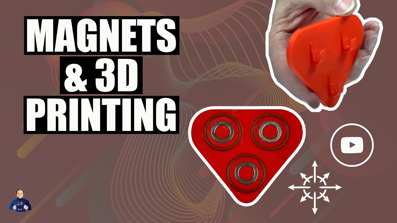 Magnets and 3D Printing