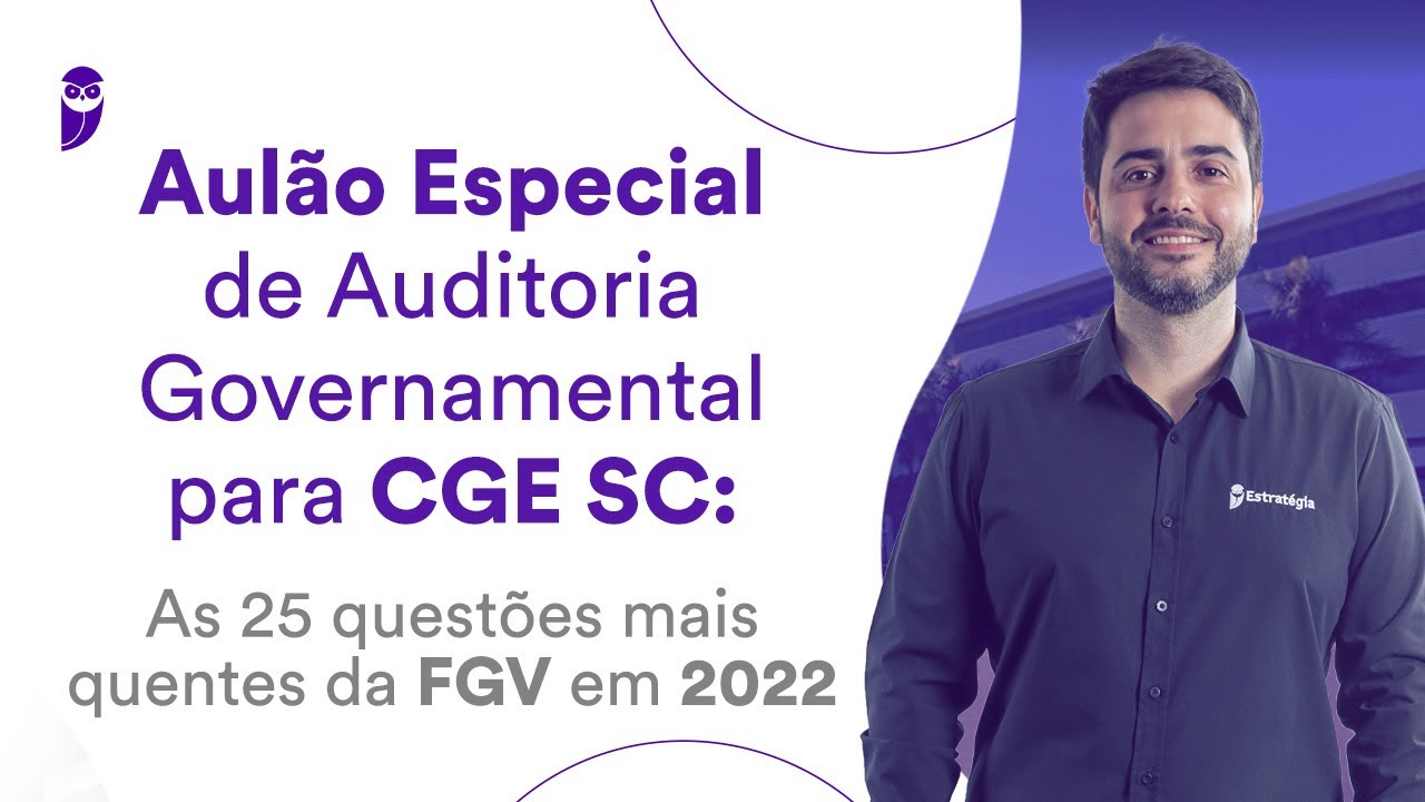CGE SC - Auditoria Governamental: As 25 questões mais quentes da FGV em 2022