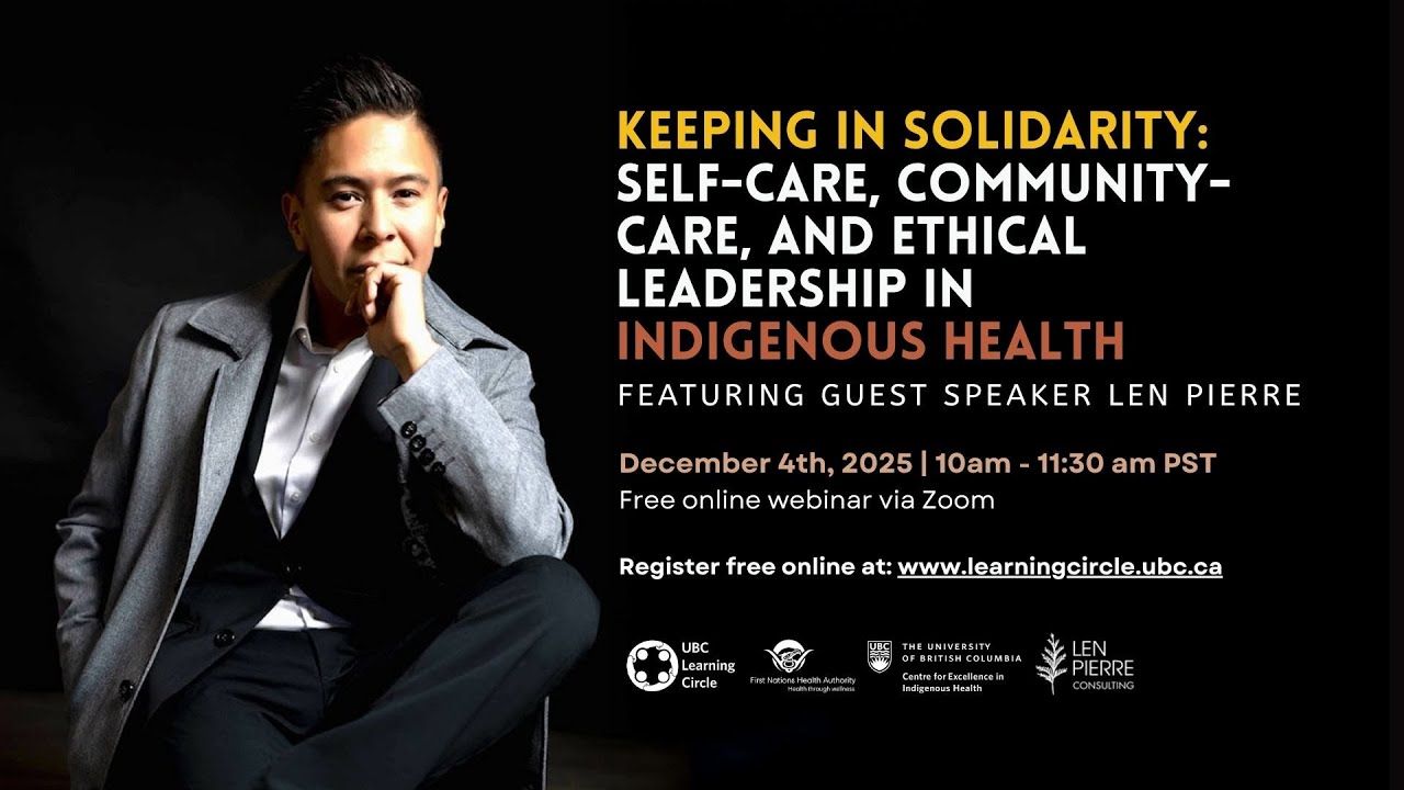 Keeping in Solidarity: Self/Community-Care & Ethical Leadership in Indigenous Health with Len Pierre