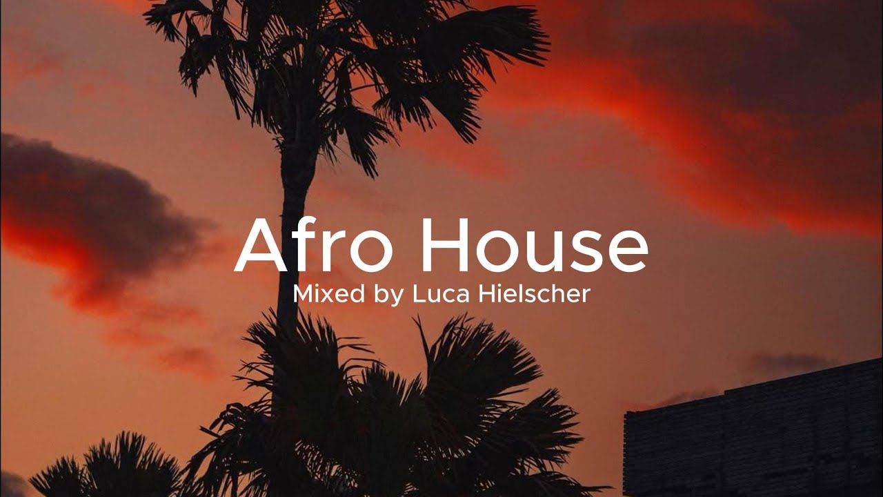 Afro House Mix by Luca Hielscher