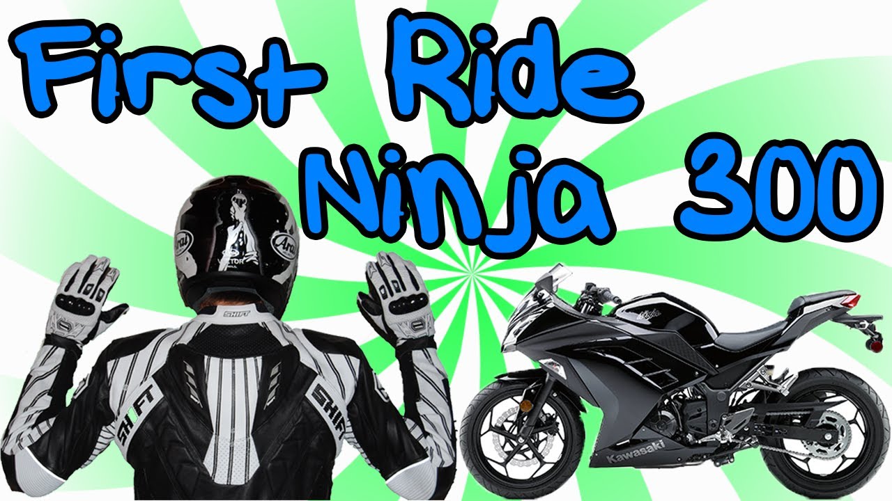 First Ride Ninja 300