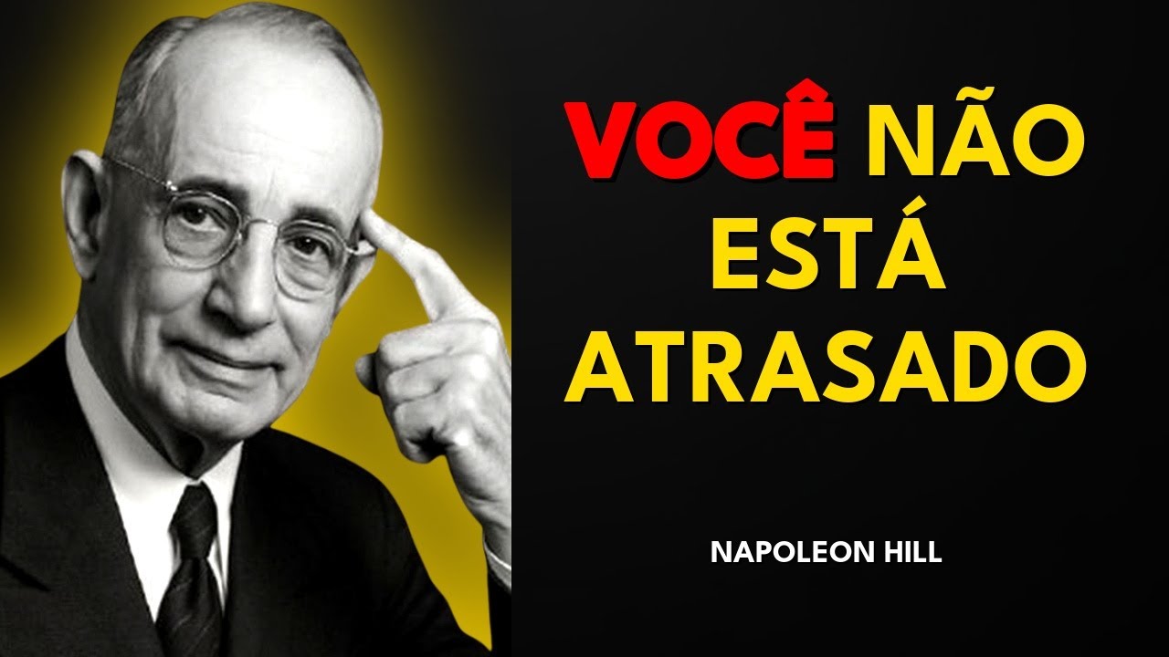COMO PARAR DE SE SENTIR ATRASADO NA VIDA (E RECUPERAR O CONTROLE) - Napoleon Hill