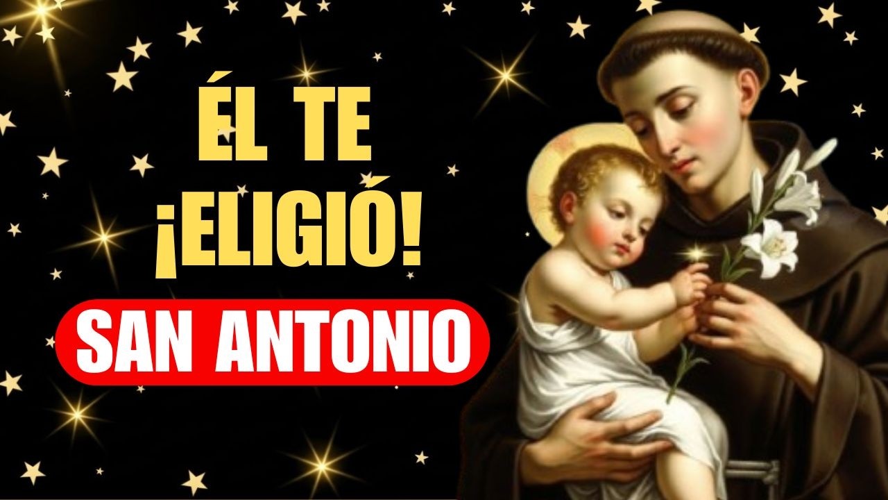 SAN ANTONIO TE ELIGIÓ HOY: Oración para un Milagro Rápido 🙏
