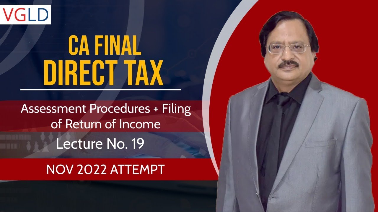 Assessment Procedures + Filing of Return of Income  | CA Final Direct Tax Lecture 19