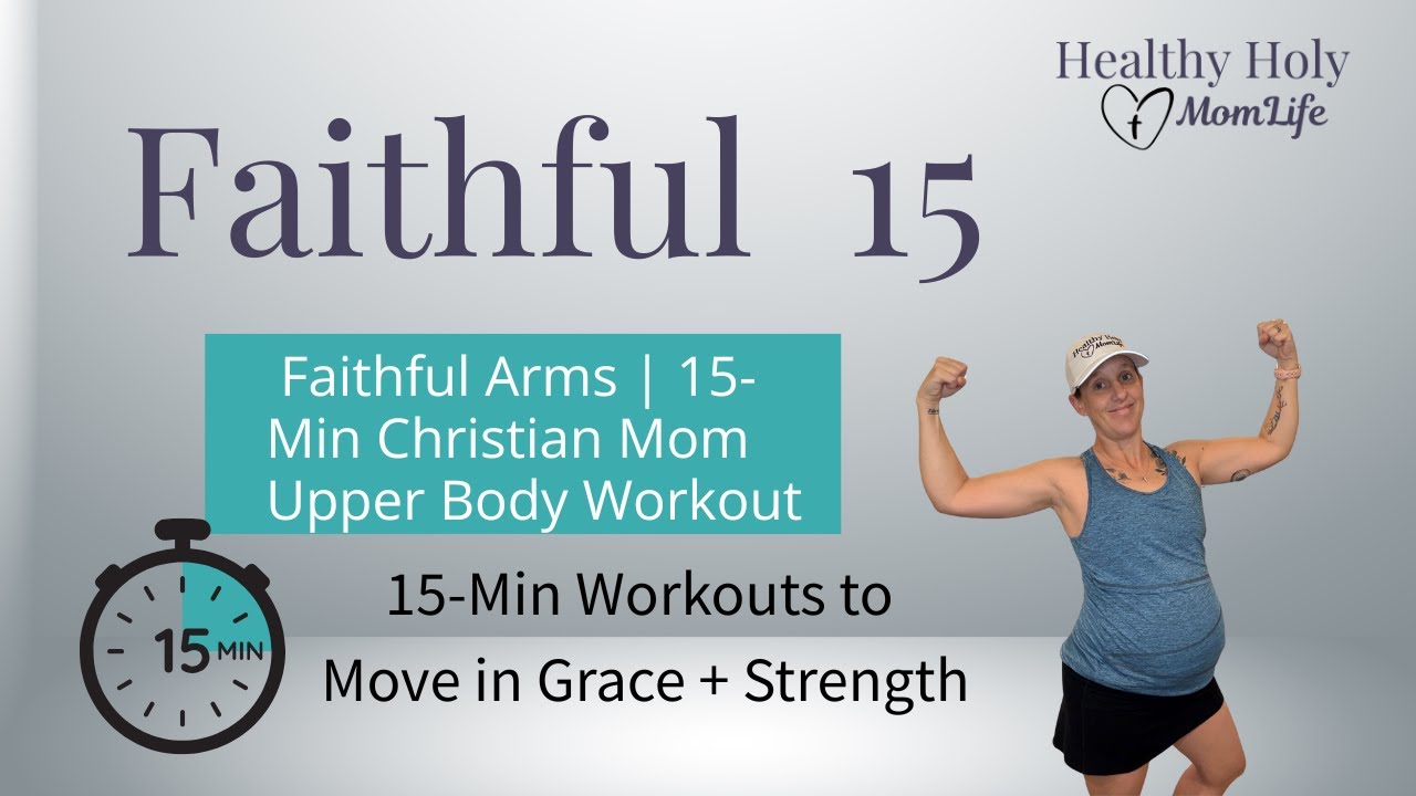 Faithful Fifteen: Faithful Arms | 15-Min Christian Mom Upper Body Workout
