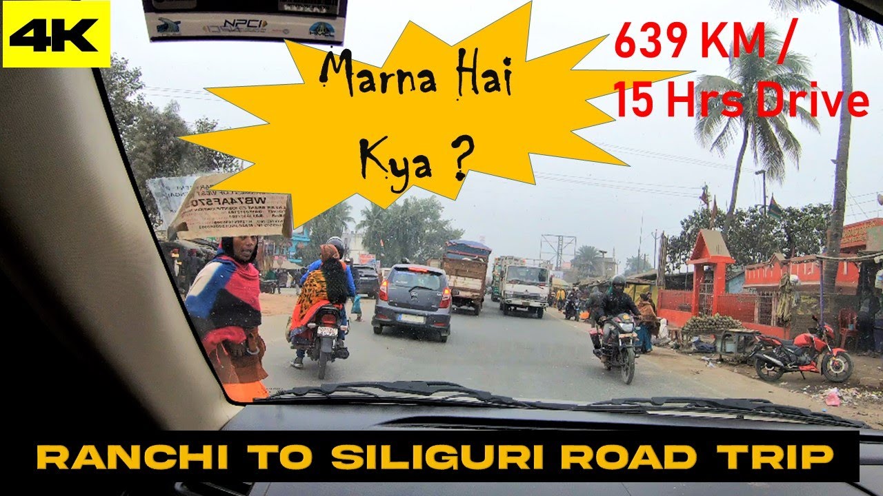 Ranchi To Siliguri | Road Trip in Hindi | 639 KM | 15 Hrs Drive | Swift Dzire