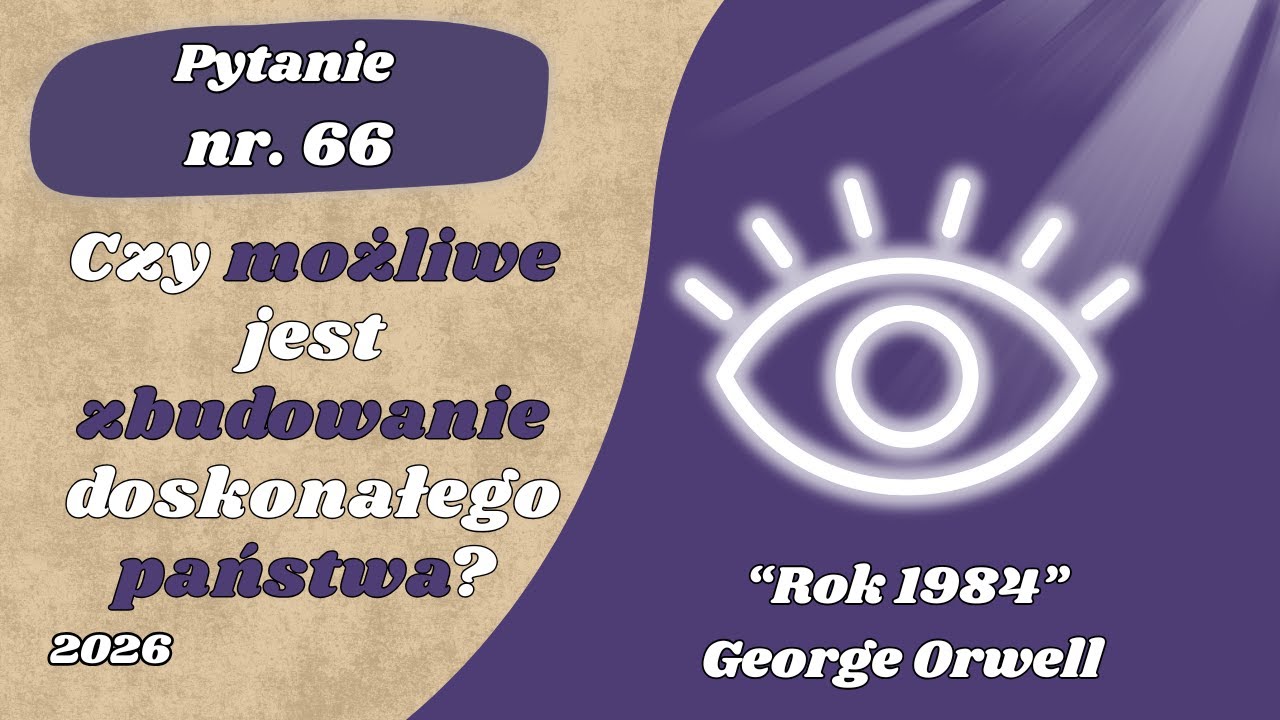 Matura ustna: Czy możliwe jest zbudowanie doskonałego państwa? Rok 1984 George Orwell