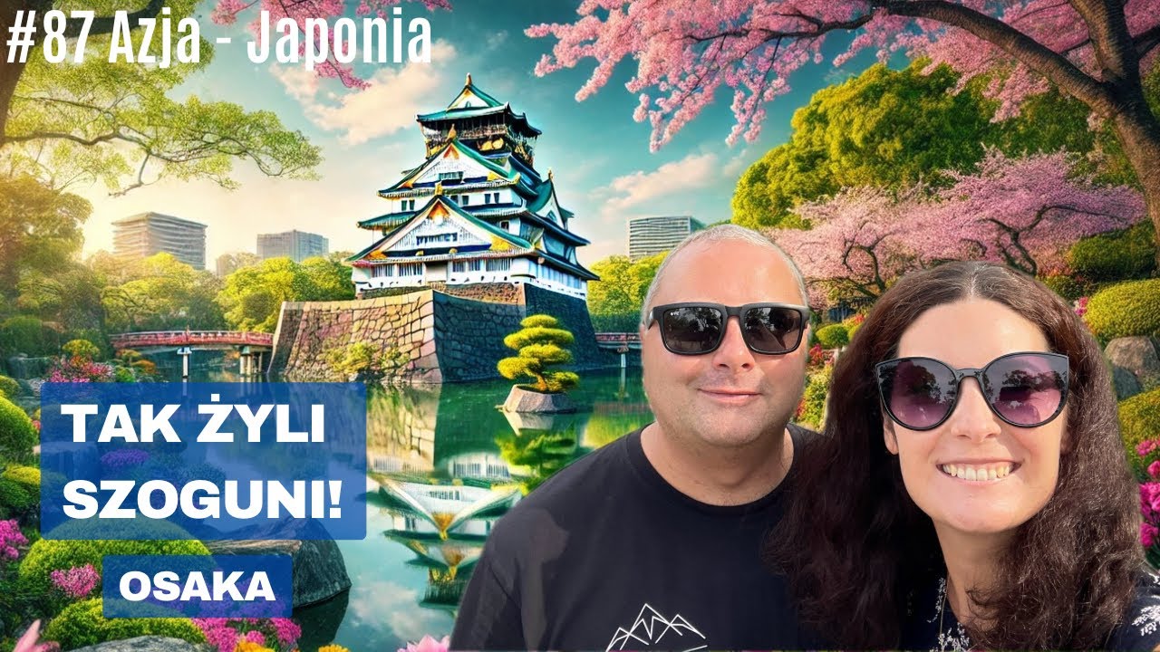Azja #87 - Zamek w Osace, Omega Sky City i Kolorowa Dotonbori! Najlepsze Widoki i Smaki Miasta