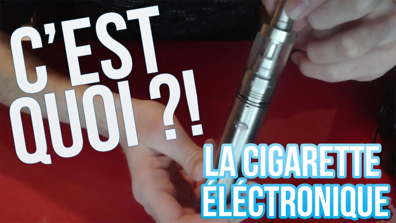 [Basic #1] La CIGARETTE ELECTRONIQUE comment &ccedil;a FONCTIONNE ?
