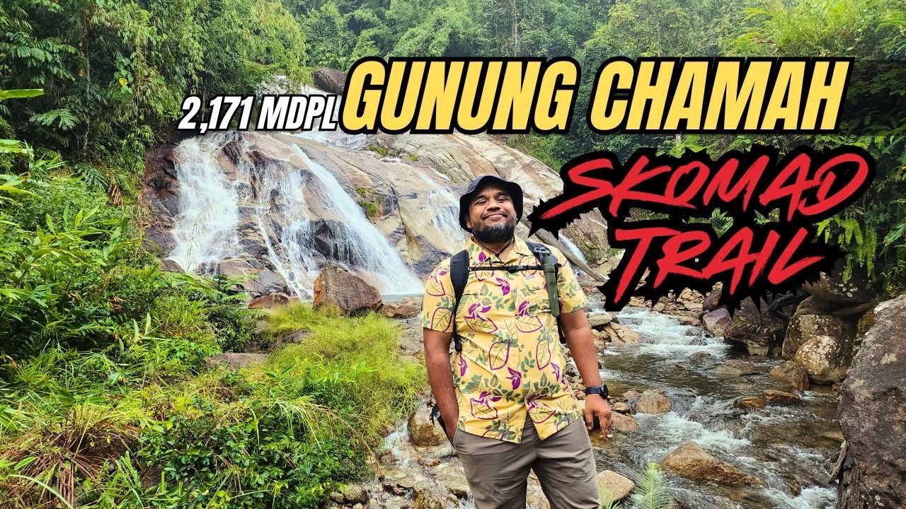 EKSPEDISI : GUNUNG CHAMAH Via Skomad Trail