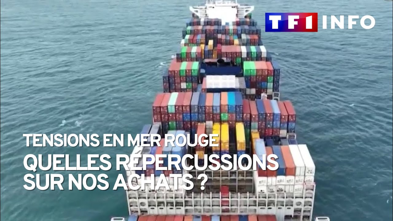Tensions en Mer Rouge : quelles r&eacute;percussions sur nos achats ?