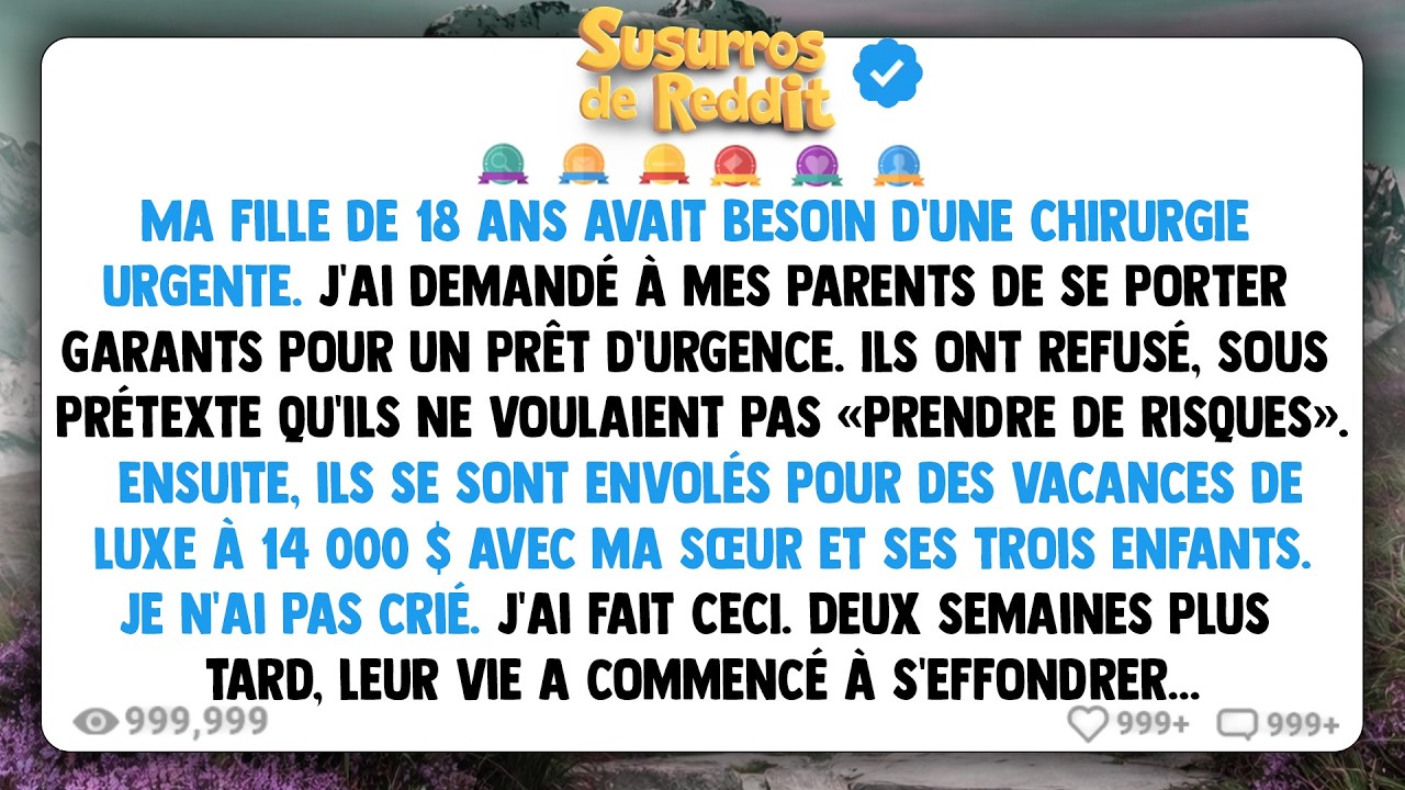 Ma fille de 18 ans avait besoin d'une CHIRURGIE URGENTE. J'ai demandé à mes parents de se porter...