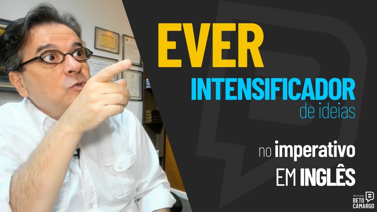 EVER como Intensificador de Ideias  |  Dica de Inglês do Tio Beto