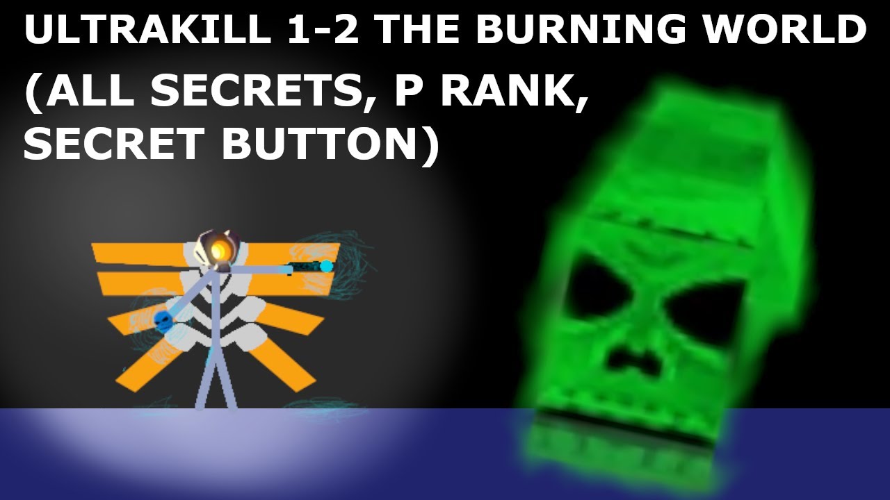 ULTRAKILL 1-2 THE BURNING WORLD - (ALL SECRETS, SECRET BUTTON, P RANK)