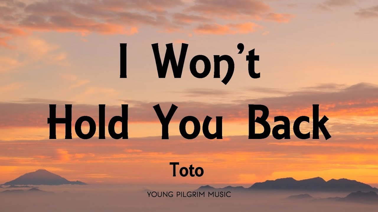 Toto - I Won't Hold You Back (Lyrics)