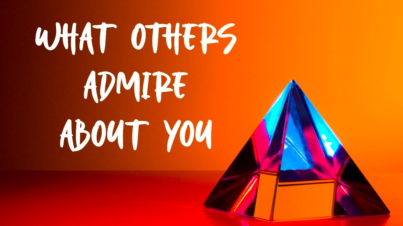 WHAT OTHERS ADMIRE ABOUT YOU - PICK A CARD